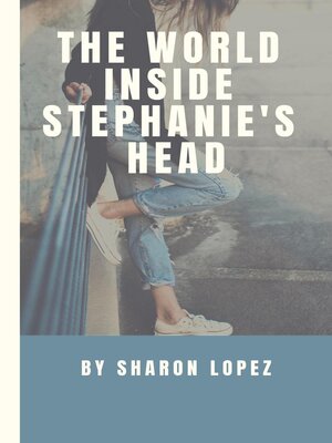 cover image of The World Inside Stephanie's Head